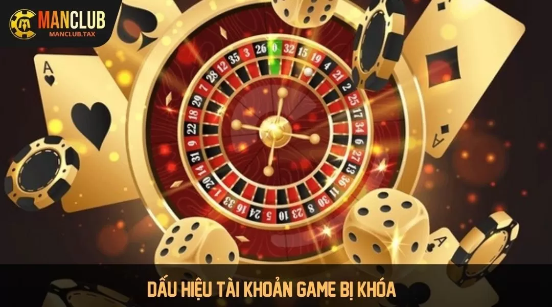 Dấu hiệu tài khoản game bị khóa