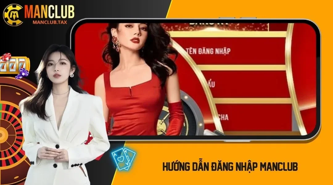 Hướng Dẫn Đăng Nhập MANCLUB - Trải Nghiệm Kho Game Hấp Dẫn