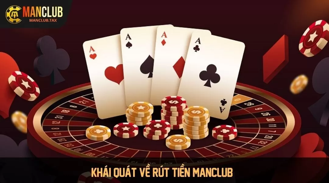 Khái quát về rút tiền MANCLUB