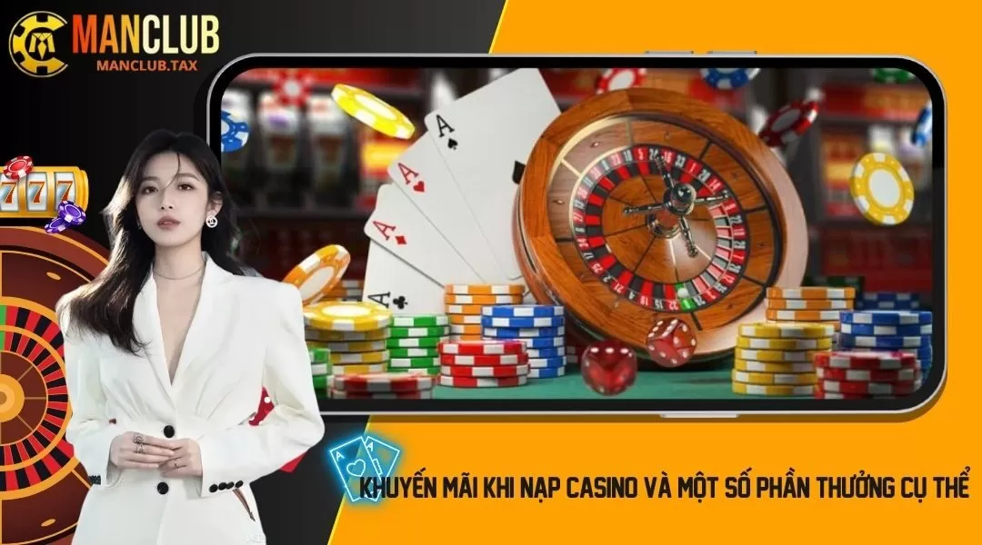 Khuyến mãi khi nạp casino là chủ đề mà người chơi phải biết khi thử sức tại MANCLUB. Đây sẽ là một trong những thông tin quan trọng cho game thủ.