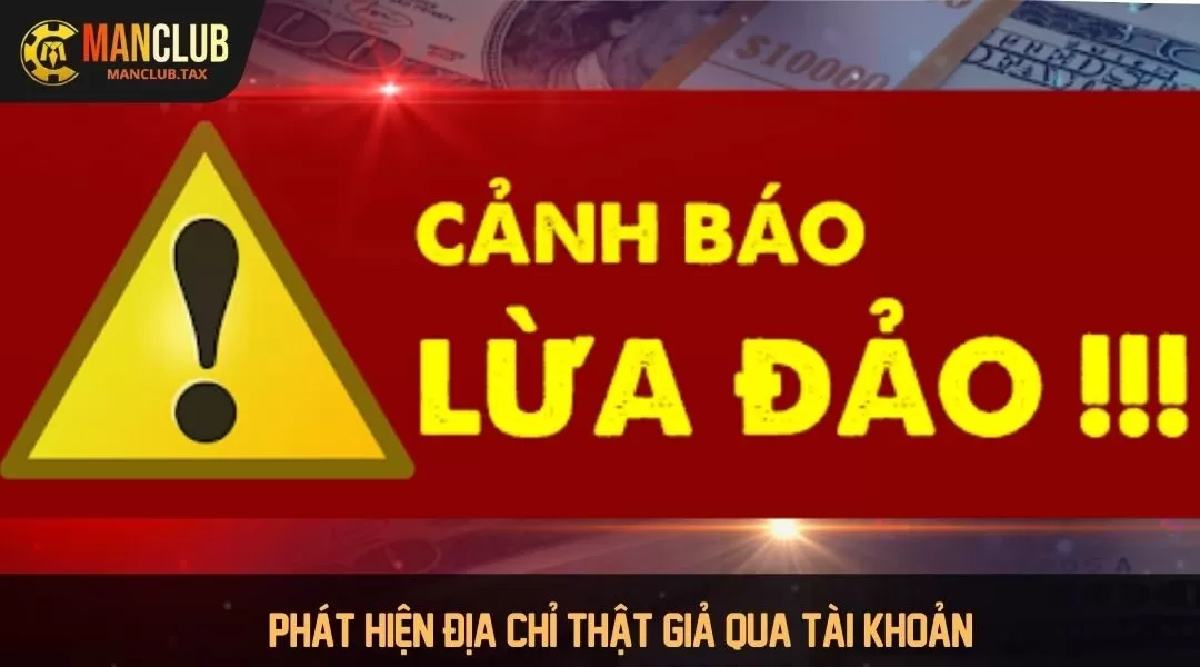 Phân biệt địa chỉ thật giả qua tài khoản