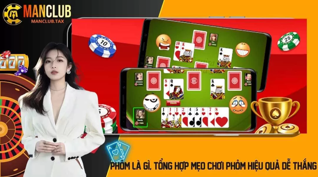 Phỏm Là Gì? Tổng Hợp Mẹo Chơi Phỏm Hiệu Quả Dễ Thắng