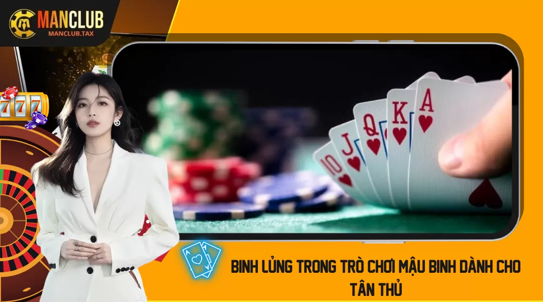 Binh Lủng Là Gì Trong Trò Chơi Mậu Binh Dành Cho Tân Thủ