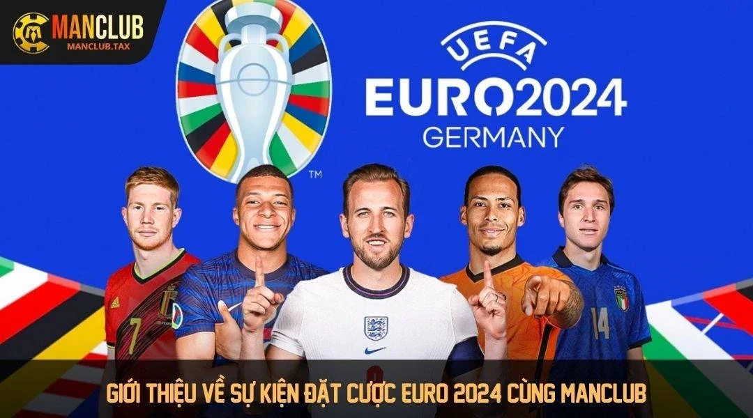 Giới thiệu về sự kiện đặt cược Euro 2024 cùng Manclub