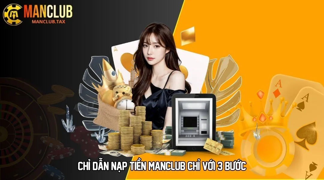 Chỉ dẫn nạp tiền MANCLUB chỉ với 3 bước